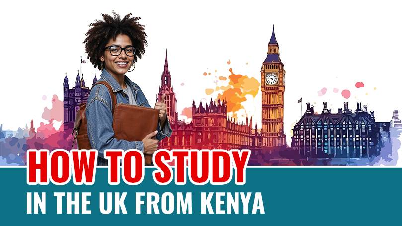 How to Study in the UK From Kenya? How to Study in the UK From Kenya?